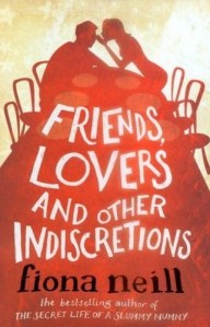 Friends, Lovers and Indiscretions by Fiona Neill