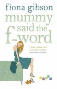 Fiona Gibson - Mummy Said the F Word
