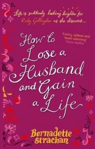 How to Lose A Husband by Bernadette Strachan