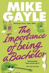 mike gayle the importance of being a bachelor